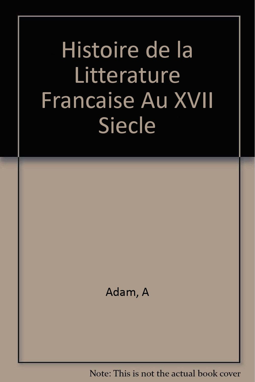 Histoire de la Litterature Francaise Au XVII Siecle