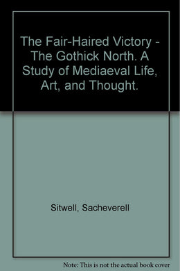 THE GOTHICK NORTH: THE FAIR-HAIRED VICTORY.