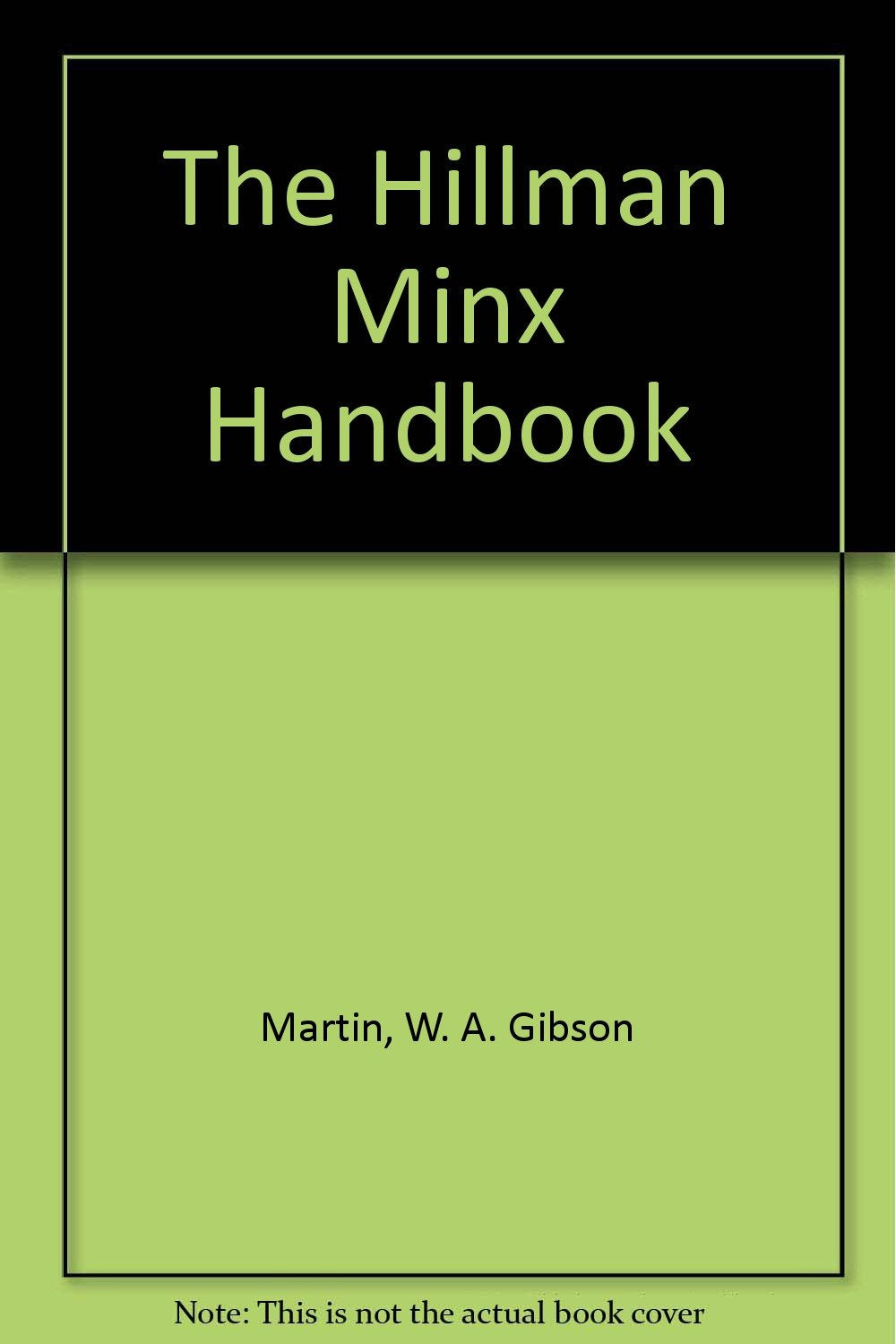 The Hillman Minx Handbook [Paperback] Martin, W. A. Gibson