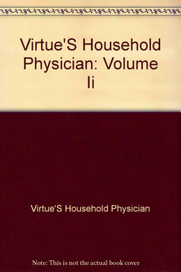 Virtue'S Household Physician: Volume Ii [Unknown Binding]