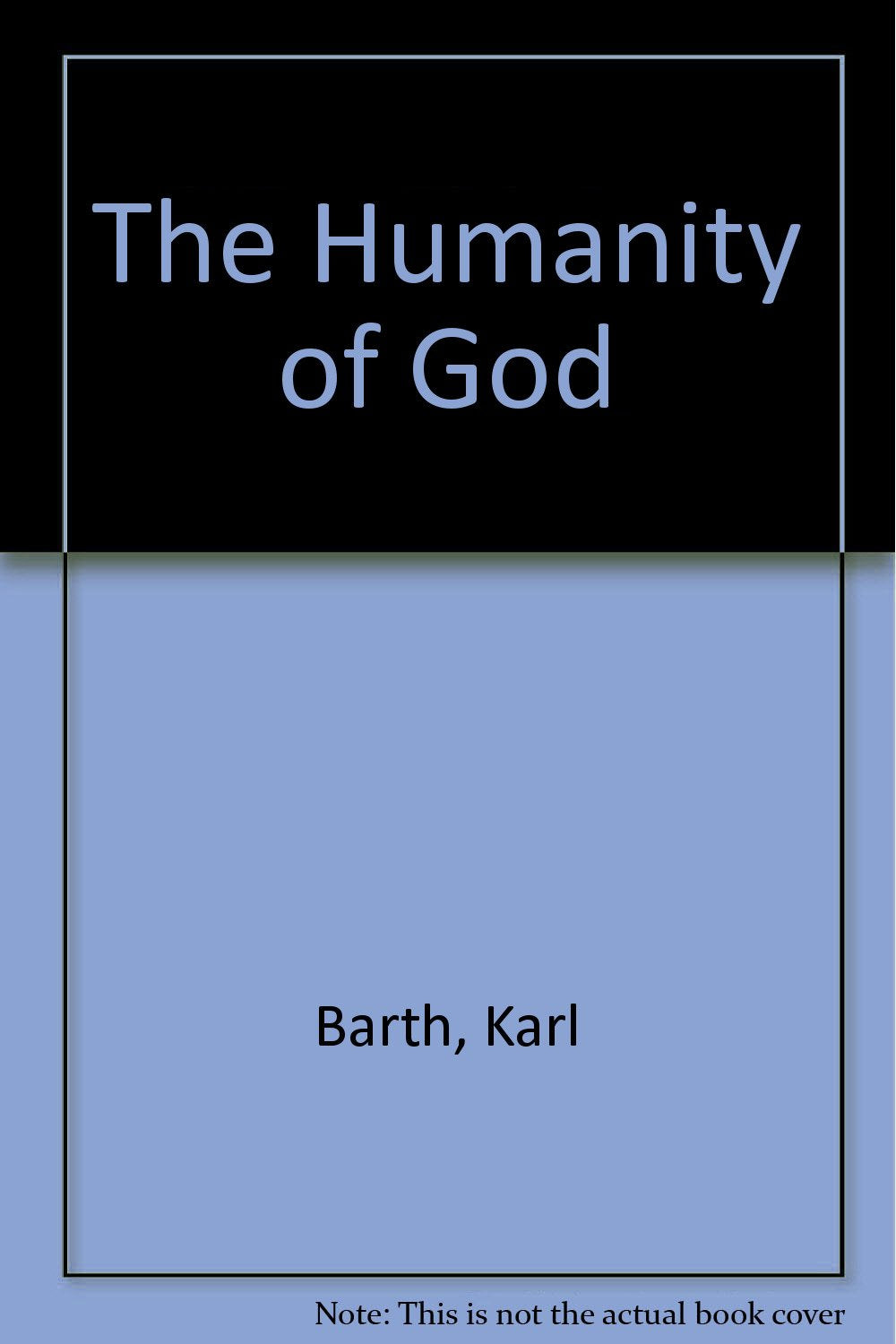 The Humanity of God Barth, Karl