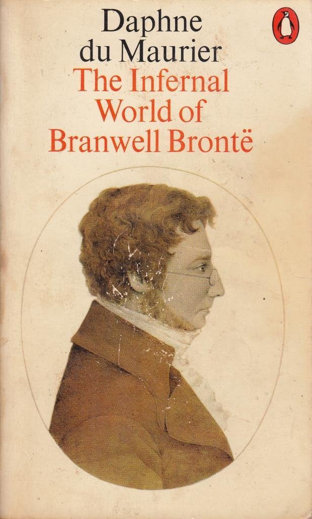 The Infernal World of Branwell Bronte Du Maurier, Daphne