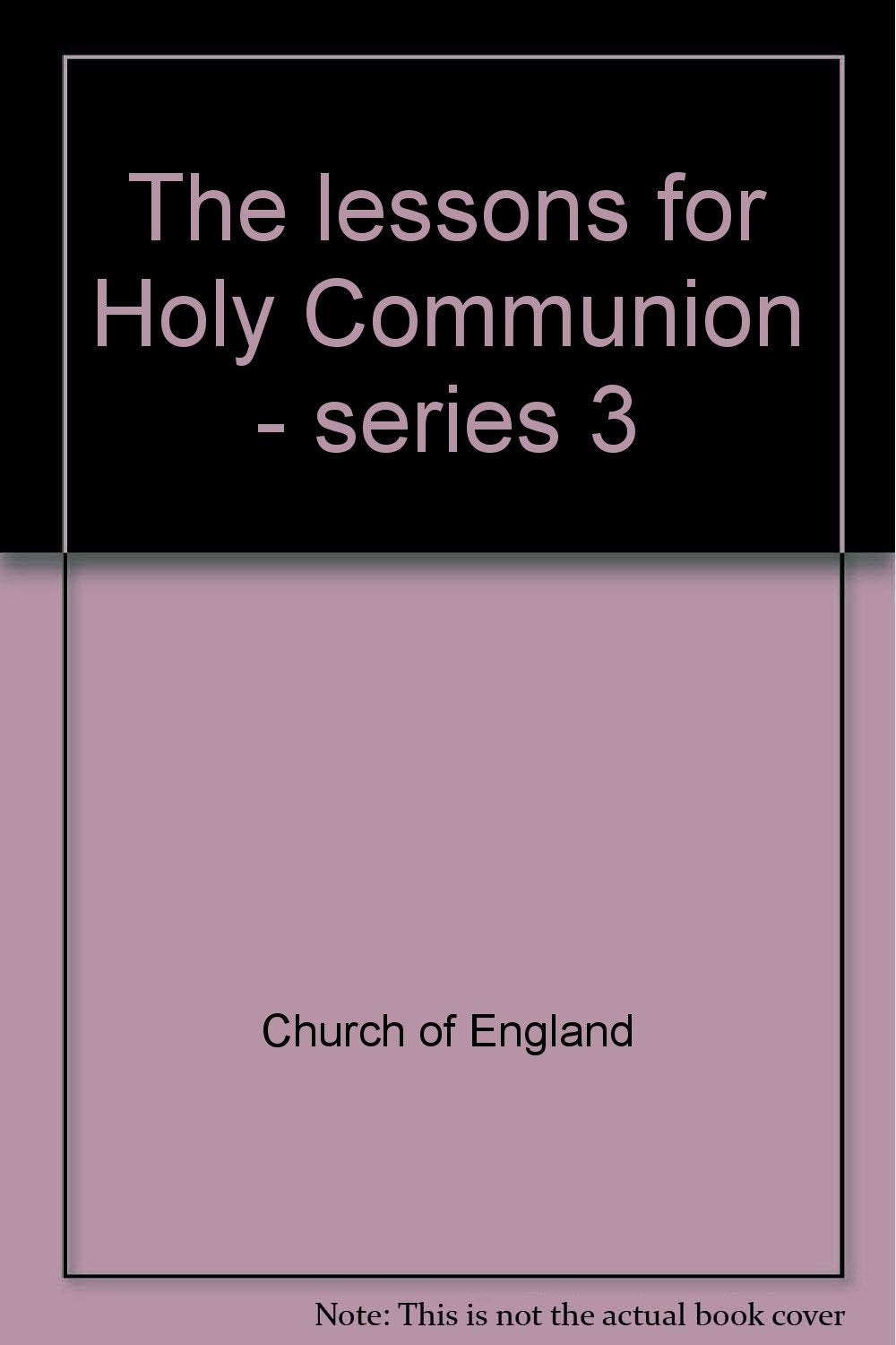 The lessons for Holy Communion - series 3 Church of England