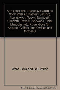 A Pictorial and Guide to North Wales (Southern) Anglers, Golfers, Cyclists, Motorists [Paperback] Ward, Lock