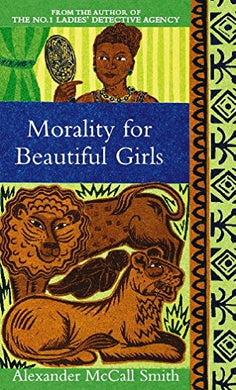 Morality For Beautiful Girls (No. 1 Ladies' Detective Agency) McCall Smith, Alexander