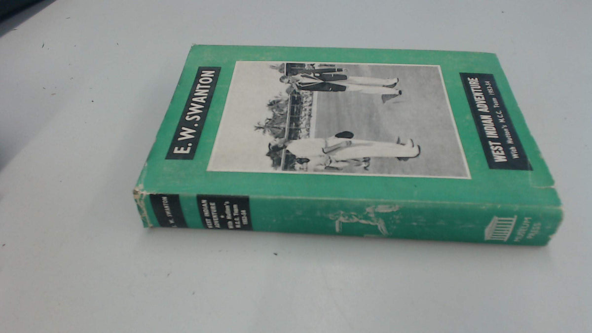 West Indian adventure: With Hutton's M C C Team, 1953 to 54 Swanton, E. W
