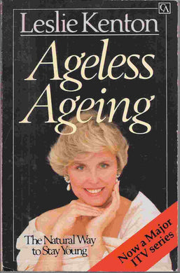 Ageless Ageing: The Natural Way to Stay Young Kenton, Leslie