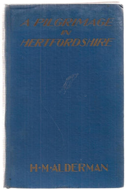 A Pilgrimage in Hertfordshire [Hardcover] Alderman, H. M. and The Author