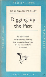 Digging Up The Past. [Paperback] Woolley, Sir Leonard.