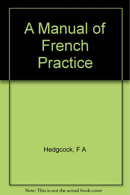 A Manual of French Practice [Hardcover] F.A.Hedgecock