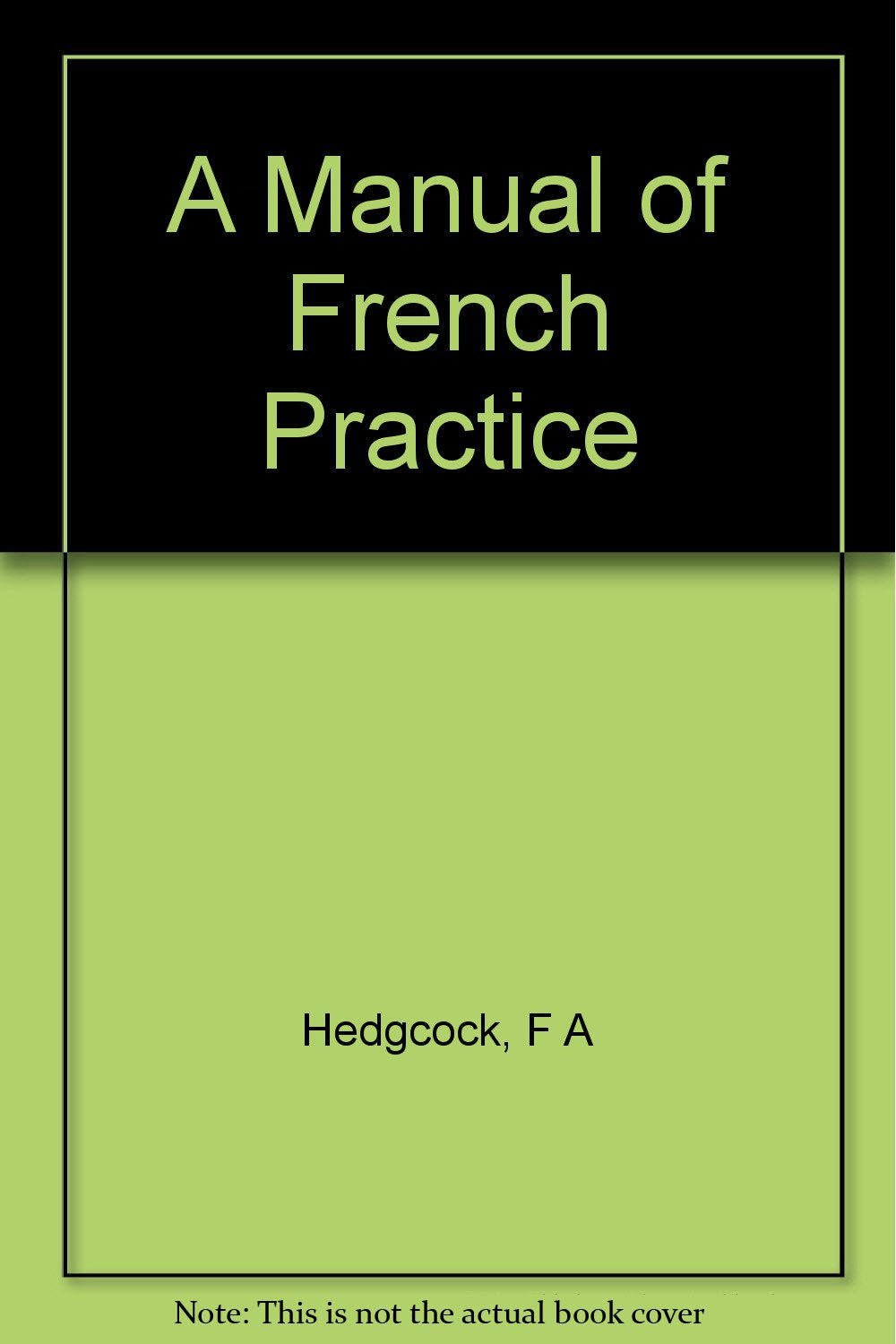A Manual of French Practice [Hardcover] F.A.Hedgecock