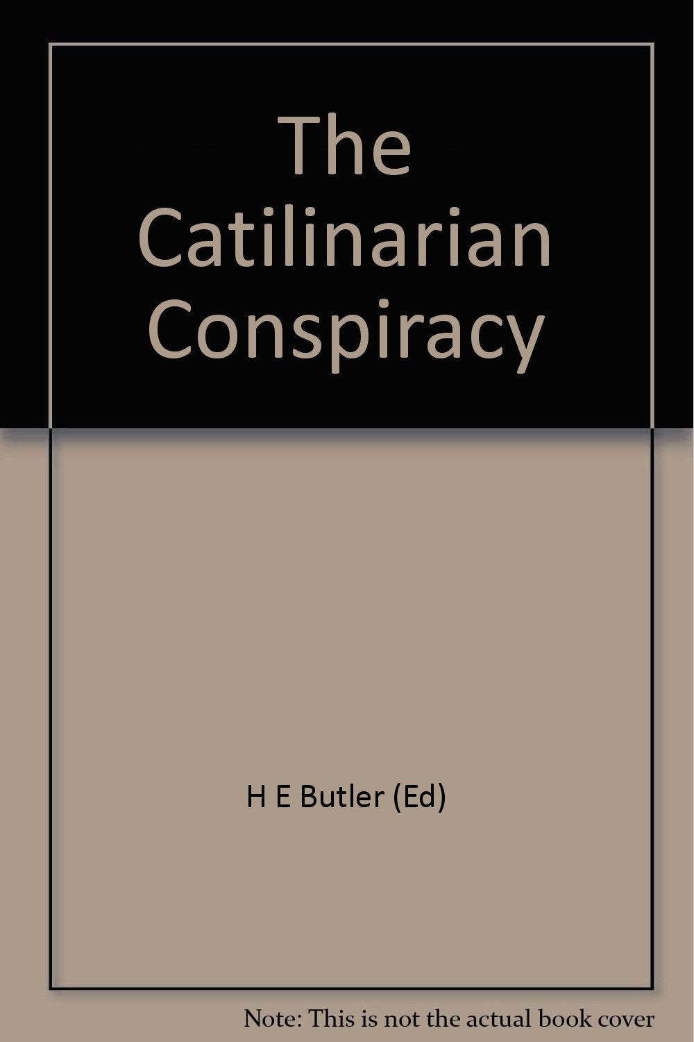 The Catilinarian Conspiracy [Hardcover] H E Butler (Ed)