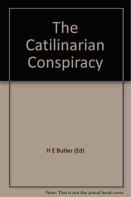 The Catilinarian Conspiracy [Hardcover] H E Butler (Ed)