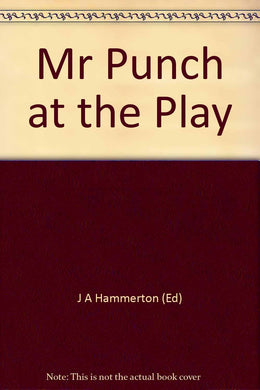 Mr Punch at the Play [Hardcover] J A Hammerton (Ed)