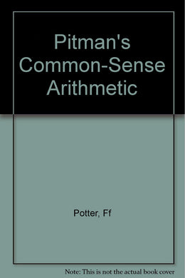 Pitman's Common-Sense Arithmetic [Unknown Binding]