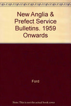Load image into Gallery viewer, New Anglia &amp; Prefect Service Bulletins. 1959 Onwards [Hardcover]
