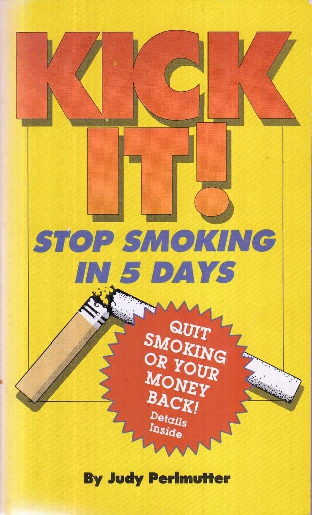 Kick it!: Stop Smoking in Five Days Perlmutter, Judy