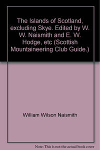 The Islands of Scotland, excluding Skye. Edited by W. W. Naismith and E. W. Hodge, etc (Scottish Mountaineering Club Guide.) [Unknown Binding] William Wilson Naismith and Edmund Whittaker Hodge