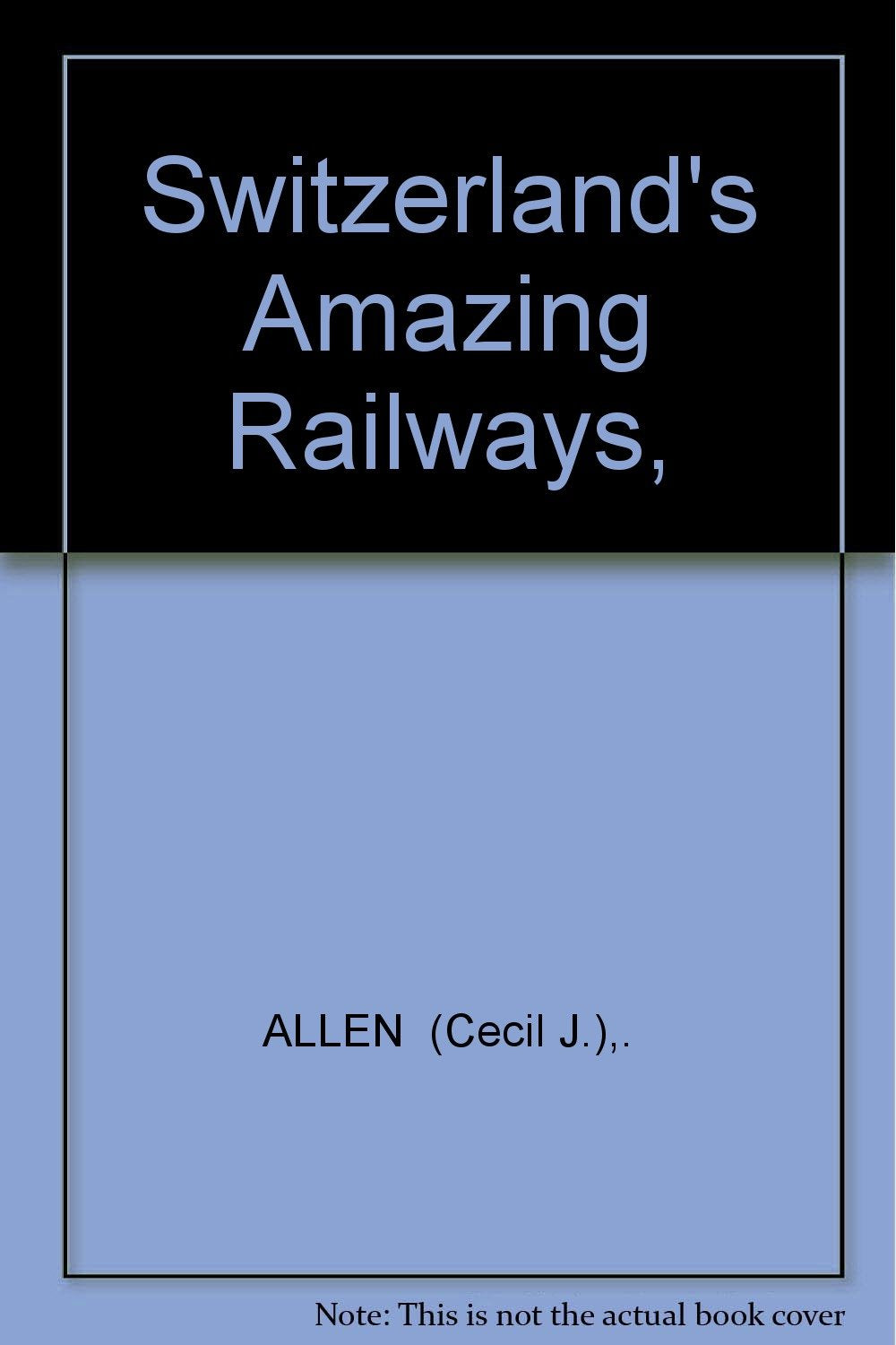 Switzerland's Amazing Railways, [Paperback] ALLEN  (Cecil J.),.