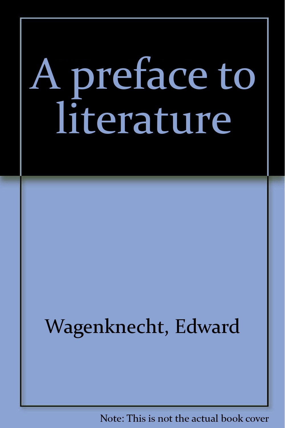 A preface to literature [Unknown Binding] Wagenknecht, Edward
