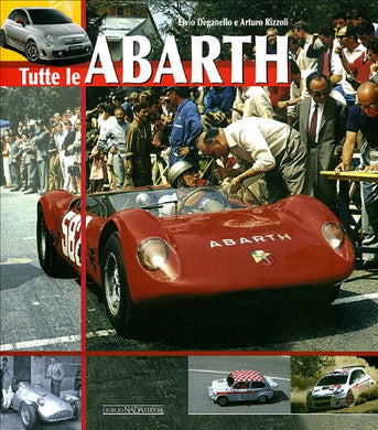 Tutte le Abarth Paperback – 1 May 2008 Italian edition  by Elvio Deganello (Author), Arturo Rizzoli (Author)