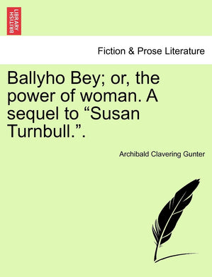 Ballyho Bey; or, the power of woman. A sequel to 