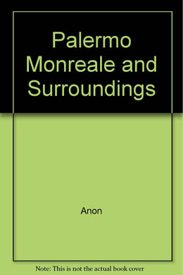 Palermo Monreale and Surroundings [Paperback] Anon