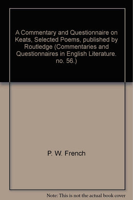 A Commentary and Questionnaire on Keats, Selected Poems, published by Routledge no. 56.) [Unknown Binding] P. W. French and John Keats