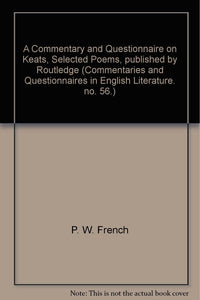 A Commentary and Questionnaire on Keats, Selected Poems, published by Routledge no. 56.) [Unknown Binding] P. W. French and John Keats