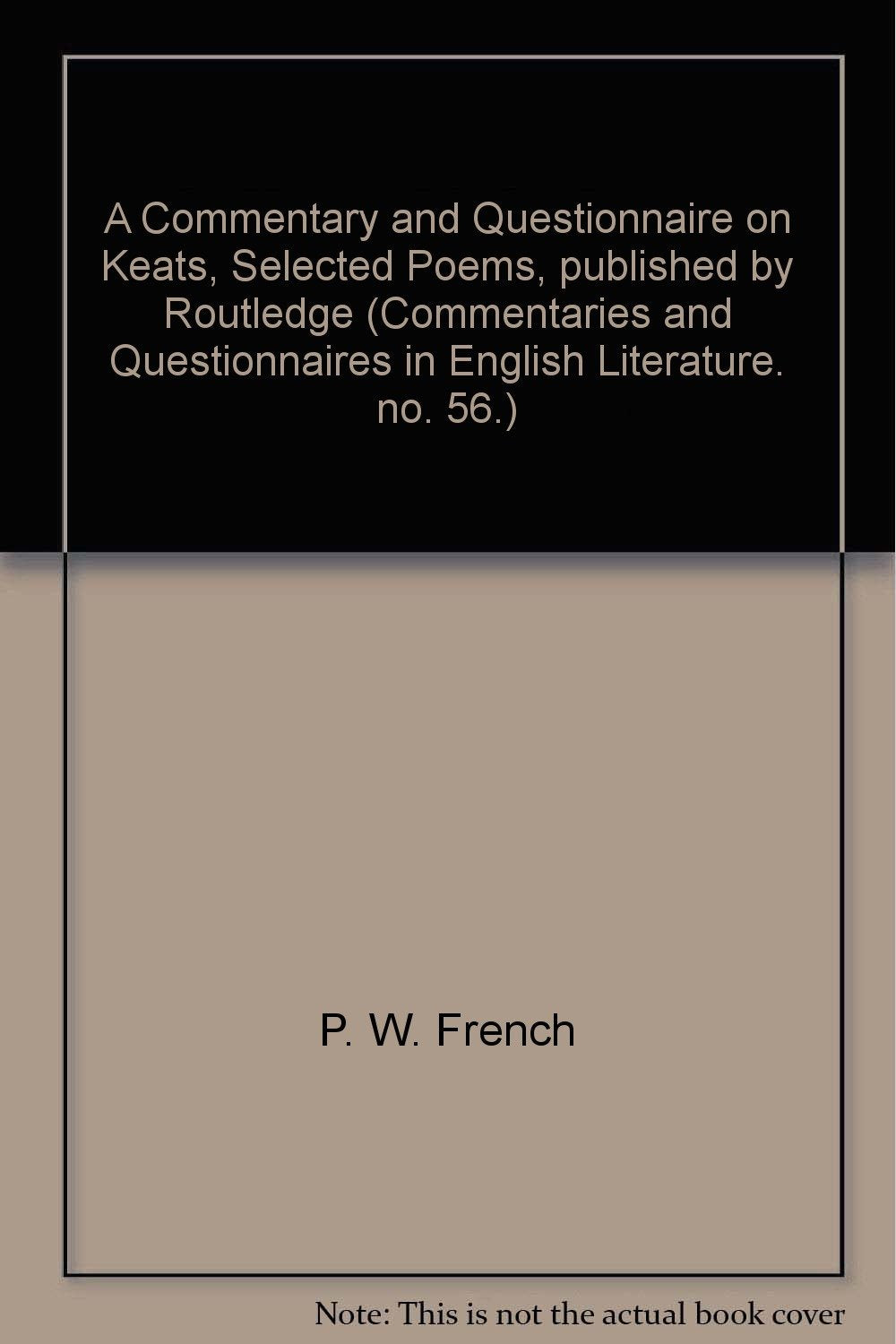 A Commentary and Questionnaire on Keats, Selected Poems, published by Routledge no. 56.) [Unknown Binding] P. W. French and John Keats