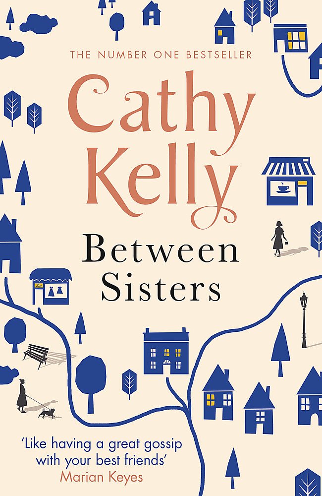 Between Sisters: A warm, wise story about family and friendship from the #1 Sunday Times bestseller [Paperback] Kelly, Cathy