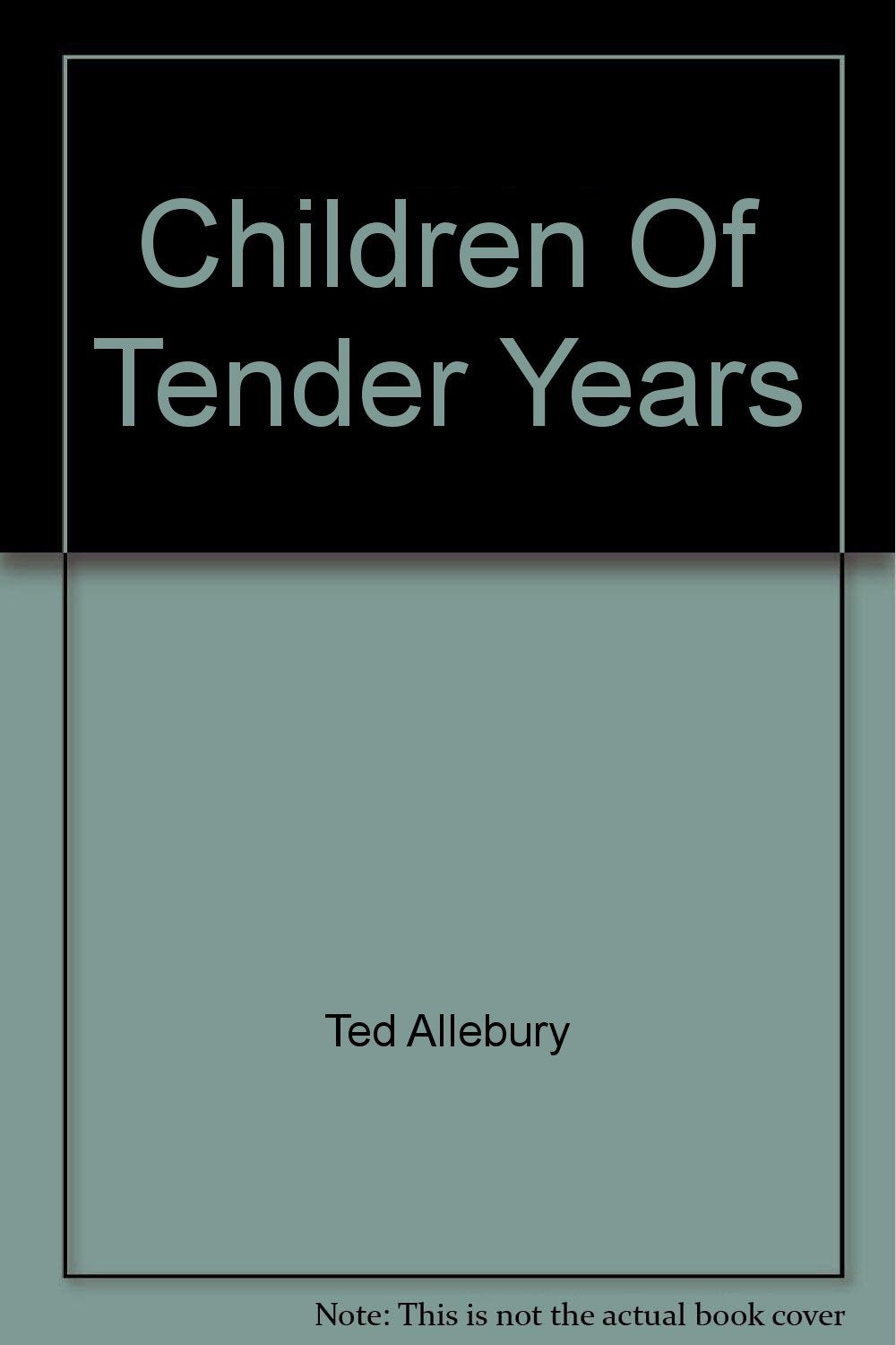 Children Of Tender Years [Paperback] Ted Allebury