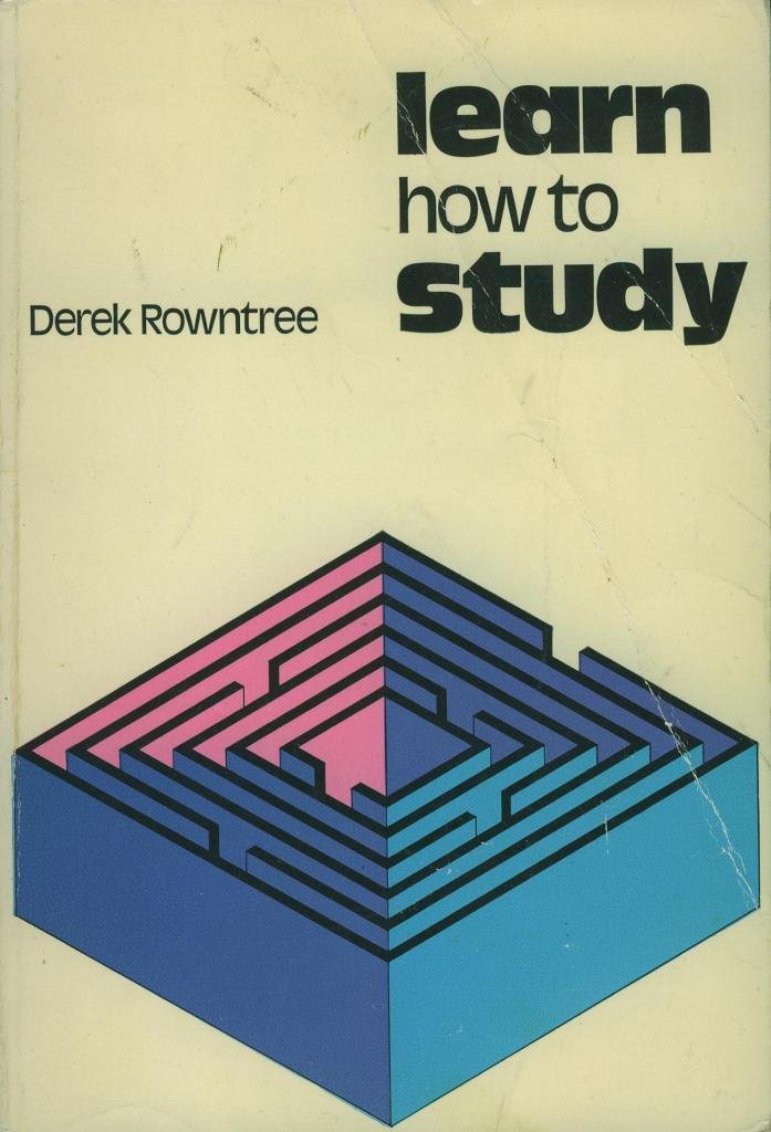 Learn How to Study: A Guide for Students of All Ages Rowntree, Derek