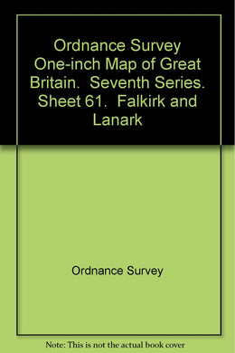 Ordnance Survey One-inch Map of Great Britain.  Seventh Series. Sheet 61.  Falkirk and Lanark [Cards] Ordnance Survey
