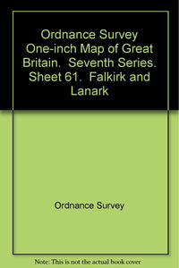 Ordnance Survey One-inch Map of Great Britain.  Seventh Series. Sheet 61.  Falkirk and Lanark [Cards] Ordnance Survey