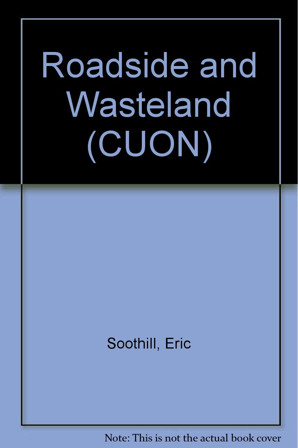 Roadside and Wasteland (CUON) Soothill, Eric and Swallow, Su