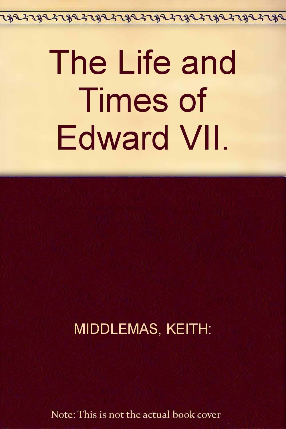 The Life and Times of Edward VII.