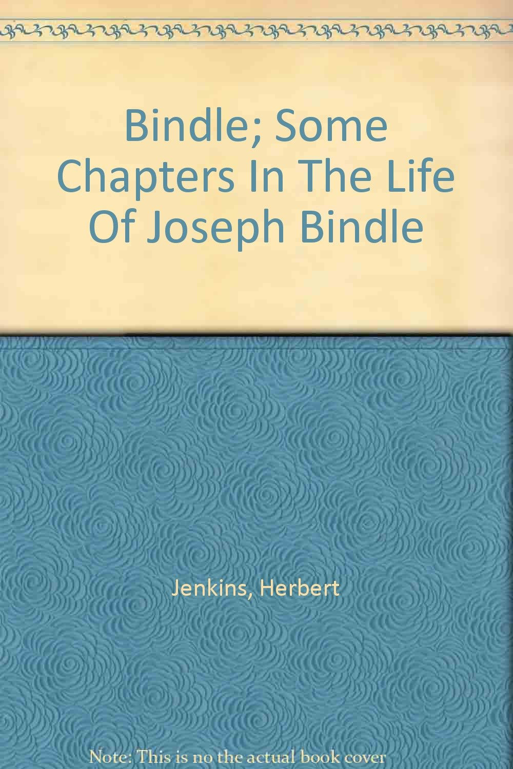 Bindle; Some Chapters In The Life Of Joseph Bindle [Hardcover] Herbert Jenkins