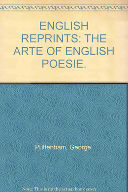 ENGLISH REPRINTS: THE ARTE OF ENGLISH POESIE. [Hardcover] Puttenham, George.
