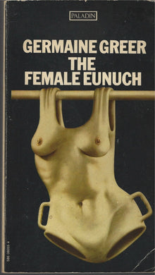 The Female Eunuch [Paperback] Greer, Germaine