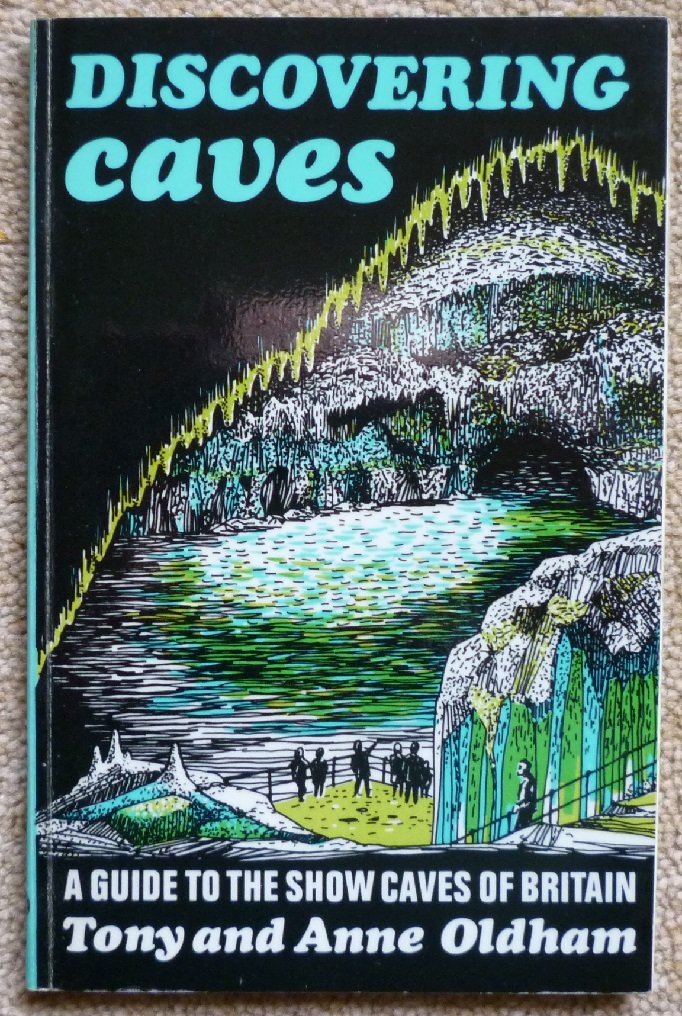 Caves: A Guide to the Show Caves of Britain (Discovering) Oldham, Tony and Oldham, Anne