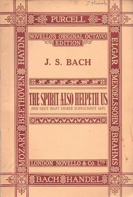 The Spirit also helpeth us ... Motet for Double Choir. The English words adapted ... by W. Bartholomew ... Edited by J. E. West Bach, Johann Sebastian