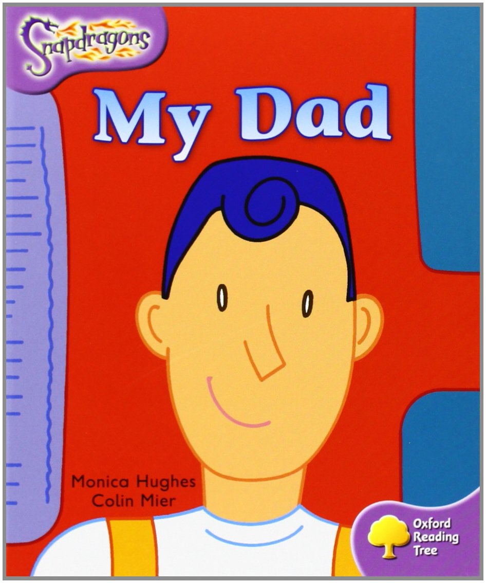 Oxford Reading Tree: Level 1+: Snapdragons: My Dad [Paperback] Hughes, Monica and Mier, Colin