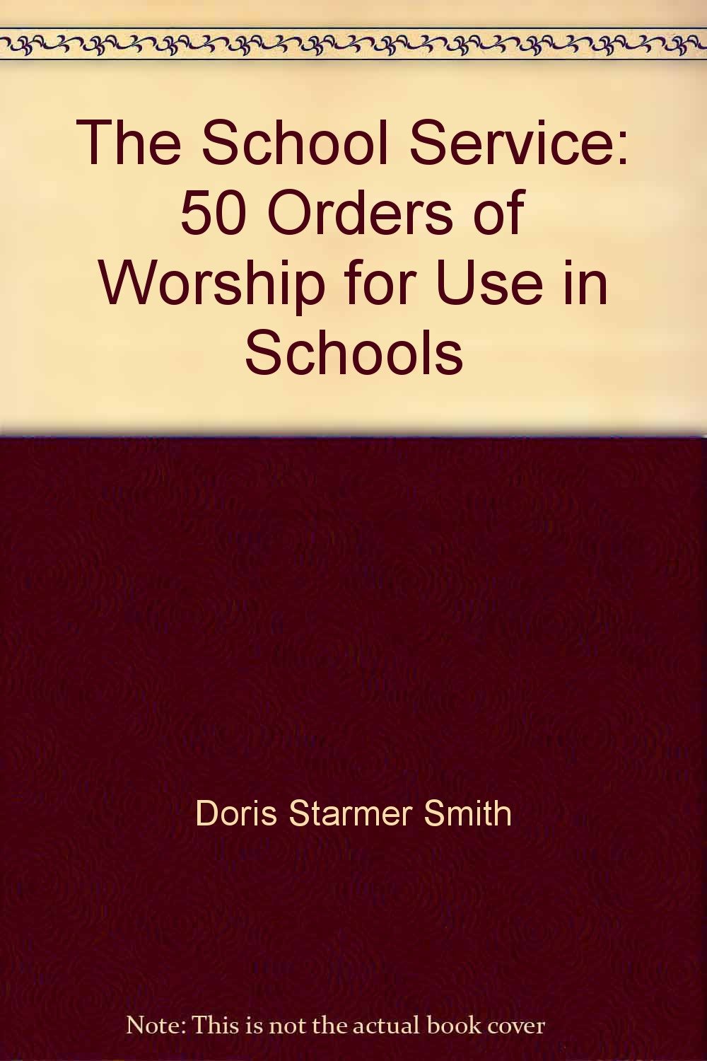 The School Service: 50 Orders of Worship for Use in Schools