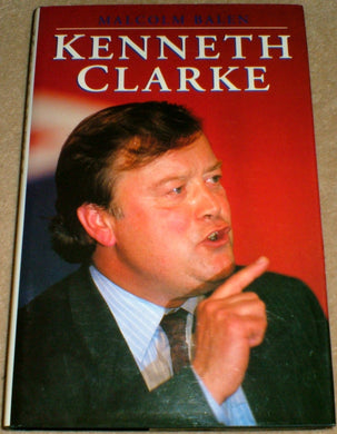 Kenneth Clarke: A Biography