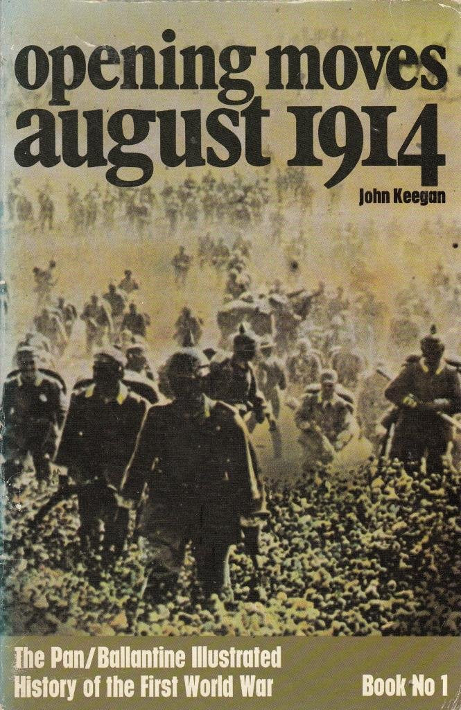 Opening Moves, August 1914 (History of 1st World War) Keegan, John