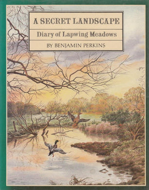 A Secret Landscape: Diary of Lapwing Meadows Perkins, Benjamin