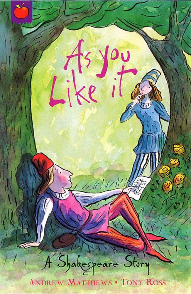As You Like It (A Shakespeare Story) [Paperback] Andrew Matthews and Tony Ross