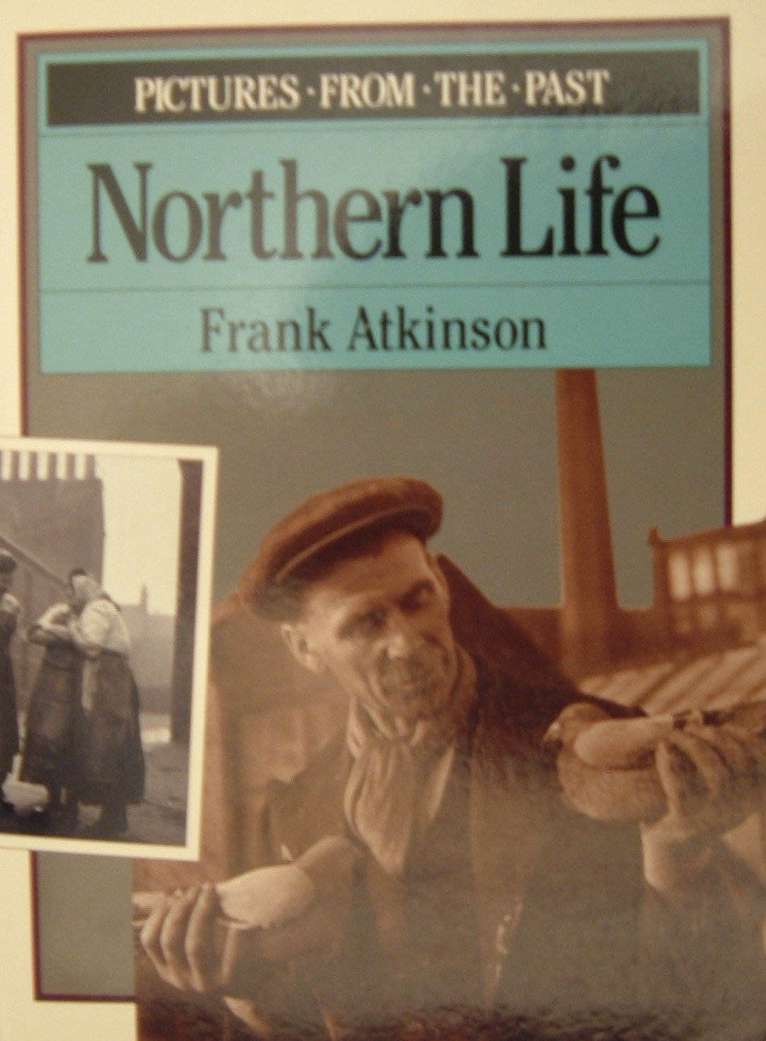 Pictures from the Past: Northern Life Frank Atkinson