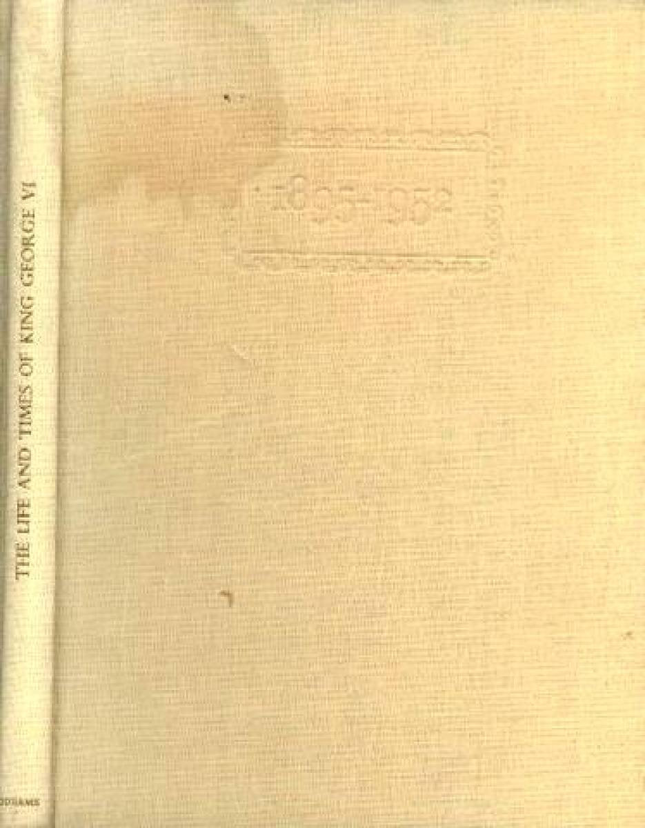 The life and times of King George VI,1895-1952 Unknown